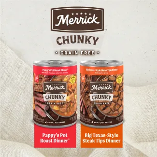 Merrick chunky grain free Pappy's Pot Roast Dinner and Big texas Style Steak Tips Dinner cans.